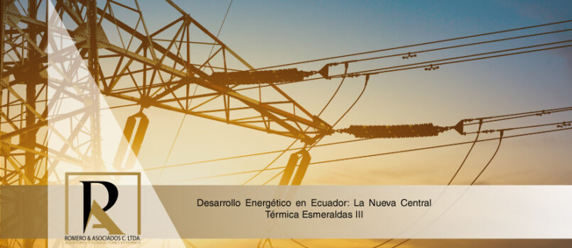 Desarrollo Energético en Ecuador: La Nueva Central Térmica Esmeraldas III